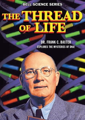 The Thread of Life (DVD) Dr. Frank C. Baxter