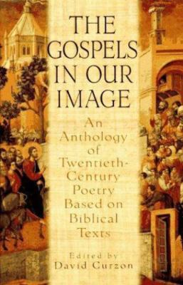 The Gospels in Our Image: An Anthology of T- hardcover, 0151001618, David Curzon