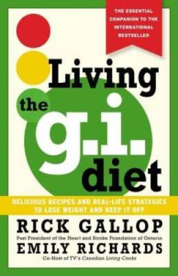 Living the G. I. Diet : Delicious Recipes and Real-Life Strategies t - VERY GOOD