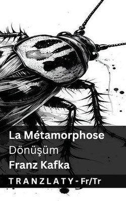 La Mtamorphose / Dnm: Tranzlaty Fran?ais T?rk?e by Franz Kafka (Turkish) Paperba