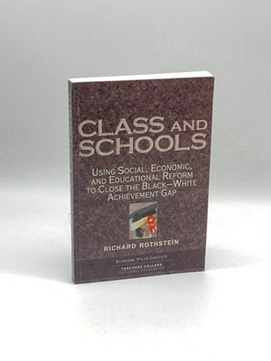 Class and Schools Using Social, Economic, and Educational Reform to Close the