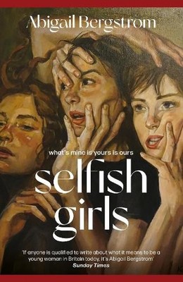 Selfish Girls: The dark and grippin..., Bergstrom, Abig