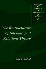 The Restructuring of International Relations Theory - 9780521473941