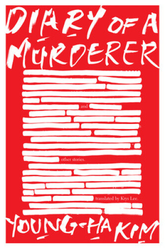 Thumbnail - Diary Of A Murderer: And Other Stories By Young-ha Kim