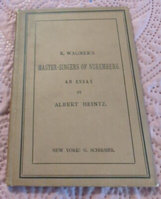 R. WAGNER'S MASTER-SINGERS OF NUREMBERG ALBERT HEINTZ 1890 BOOK VTG RARE 