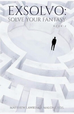 Exsolvo: Solve Your Fantasy book 2 by Matthew Lawrence Malone, Ed.S.