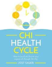 Chi Health Cycle: How to build chi flow to your organs all through the day by Jo