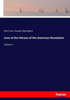 Lives Of The Heroes Of The American Revolution John Frost