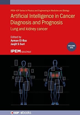 Artificial Intelligence in Cancer Diagnosis and Prognosis, Volume 1: Lung and k