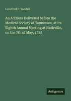 Lunsford P. Yandell | An Address Delivered Before The Medical Society Of...
