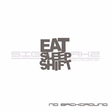 Eat Sleep Shift decal sticker JDM Racing mod Honda Toyota Mazda Pair