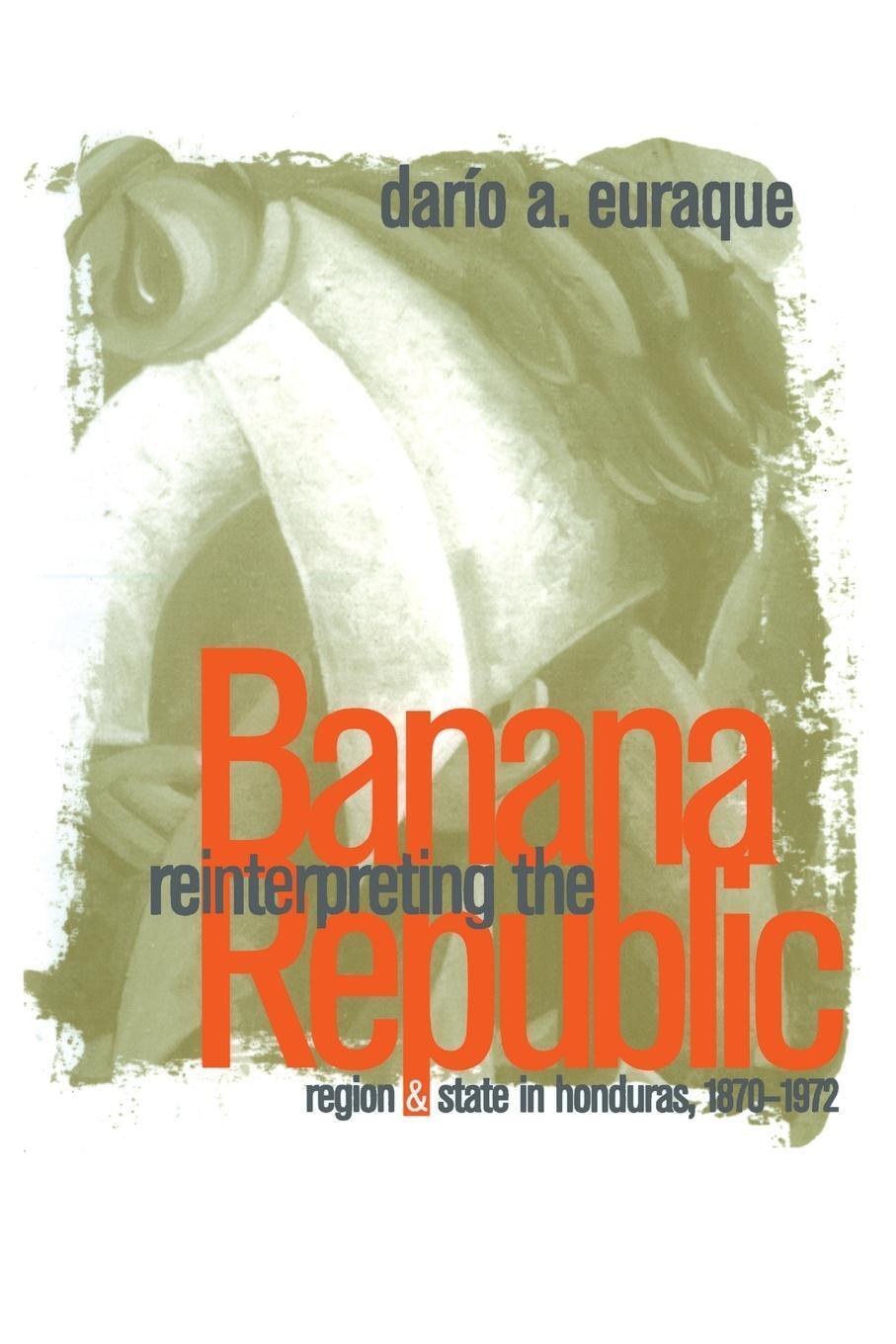 Thumbnail - Reinterpreting The Banana Republic Region And State In Honduras,