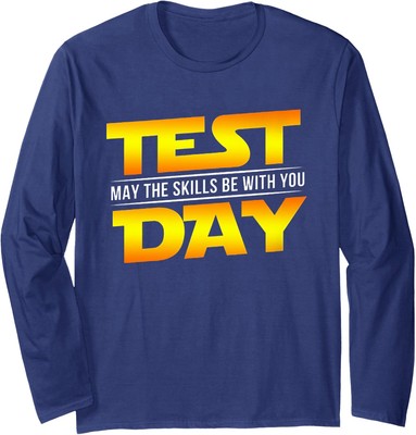 Test Day May The Skills Be With You Teacher Gift Nice Long Sleeve Tshirt