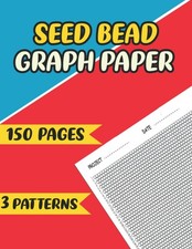 Seed Bead Graph Paper: 3 Patterns, 150 Pages,...