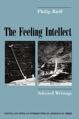 THE FEELING INTELLECT: SELECTED WRITINGS By Philip Rieff & Jonathan B. Imber VG+
