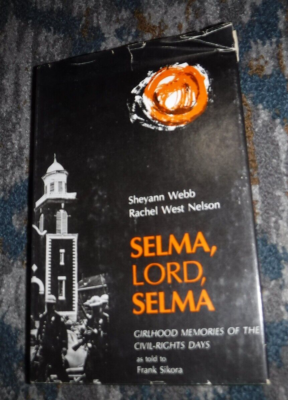 Selma, Lord, Selma: Girlhood Memories of the Civil Rights Days by
