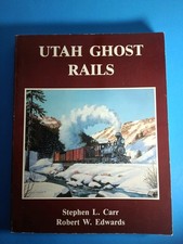 Utah Ghost Rails by Stephen L. Carr and Robert W. Edwards