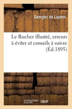 Le Rucher Illustr, Erreurs viter Et Conseils Suivre by Georges de Layens (French