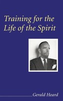 Gerald Heard | Training For The Life Of The Spirit | Taschenbuch | Englisch