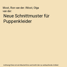 Neue Schnittmuster für Puppenkleider, Most, Ron van der /Most, Olga van der