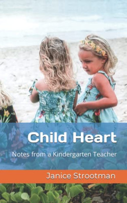 Child Heart: Notes from a Kind - VERY GOOD