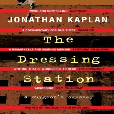The Dressing Station A Surgeon's Odyssey Jonathan Kaplan Paperbac
