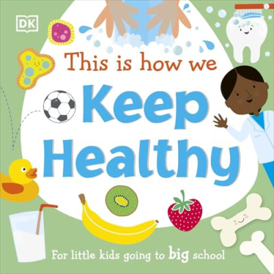 This Is How We Keep Healthy: For Little Kids Going To B - Board Book NEW DK 05/0
