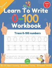 Learn To Write 0-100 Workbook: Trace 0-100 Numbers. Number Tracing Practice W...
