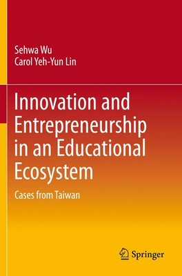 Sehwa Wu (u. a.) | Innovation and Entrepreneurship in an Educational Ecosystem