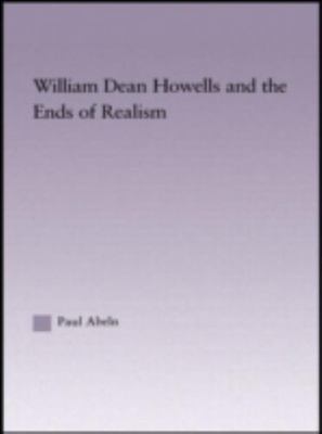 William Dean Howells and the Ends of Realism, Hardcover by Abeln, Paul, Brand...