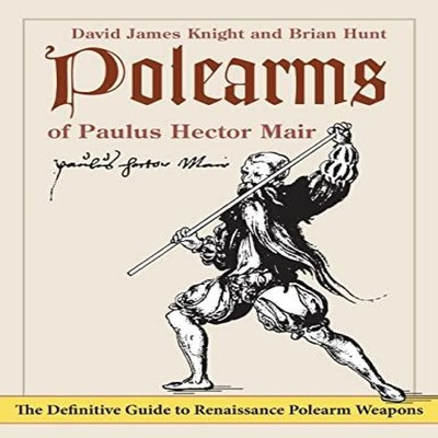 Polearms of Paulus Hector Mair Knight David James Paperback Echo