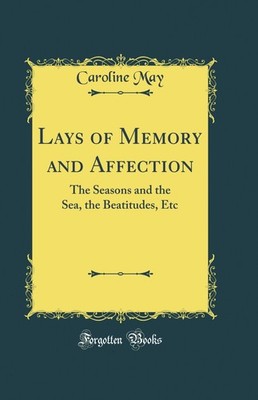 Lays of Memory and Affection: The Seasons and the Sea, the Beatitudes, Etc