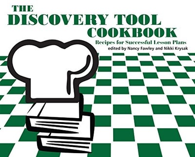 THE DISCOVERY TOOL COOKBOOK: RECIPES FOR SUCCESSFUL LESSON By Nancy Fawley
