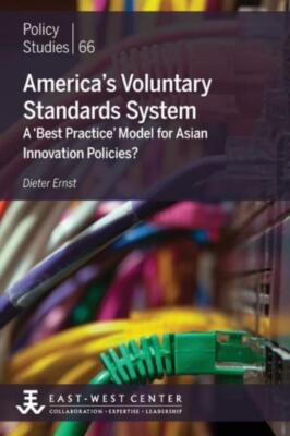 America's Voluntary Standards System: A 'Best Practice' Model For Asian Inn...