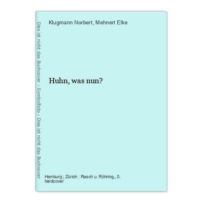 Huhn, was nun? Klugmann Norbert und Elke, Mehnert: