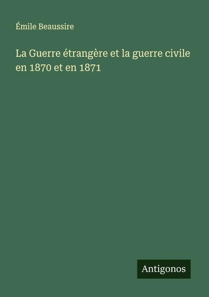 ÉMile Beaussire | La Guerre éTrangèRe Et La Guerre Civile En 1870 Et En 1871-image