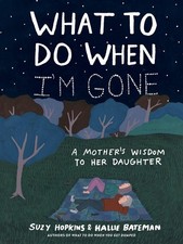 What to Do When I'm Gone: A Mother's Wisdom to Her Daughter by Suzy Hopkins (Eng