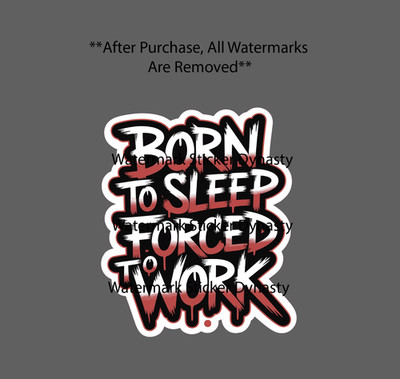 Born To Sleep Forced To Work Sticker Waterproof Decal Quote Funny Humor Gift NEW