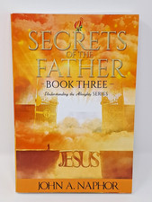 Secrets of the Father by John A Naphor (2016,...