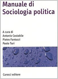 9788843037346 Manuale di sociologia politica - A. Costabile,P. Fantozzi,P. Turi