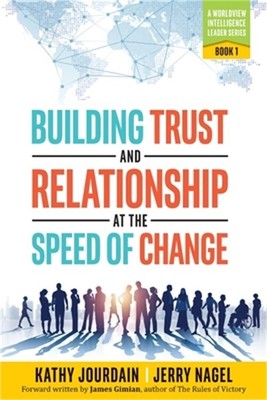 Building Trust and Relationship at the Speed of Change: A Worldview Intelligence