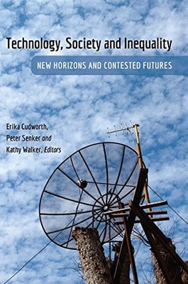 Technology, Society and Inequality: New Horizons and Contested F