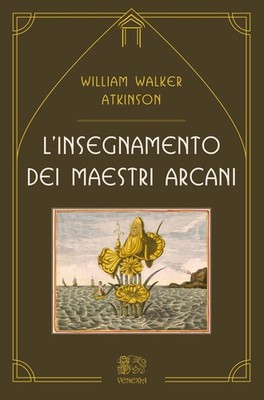 Libro - Atkinson William Walker - L' Insegnamento Dei Maestri Arcani  - Venexia