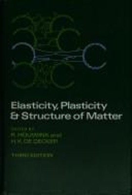 Elasticity, Plasticity and Structure of Matter R., de Decker, H.