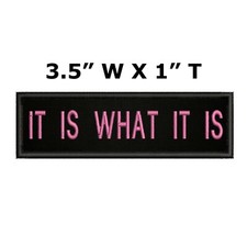 IT IS WHAT IT IS Patch Embroidered Iron-on Applique Funny Sayings