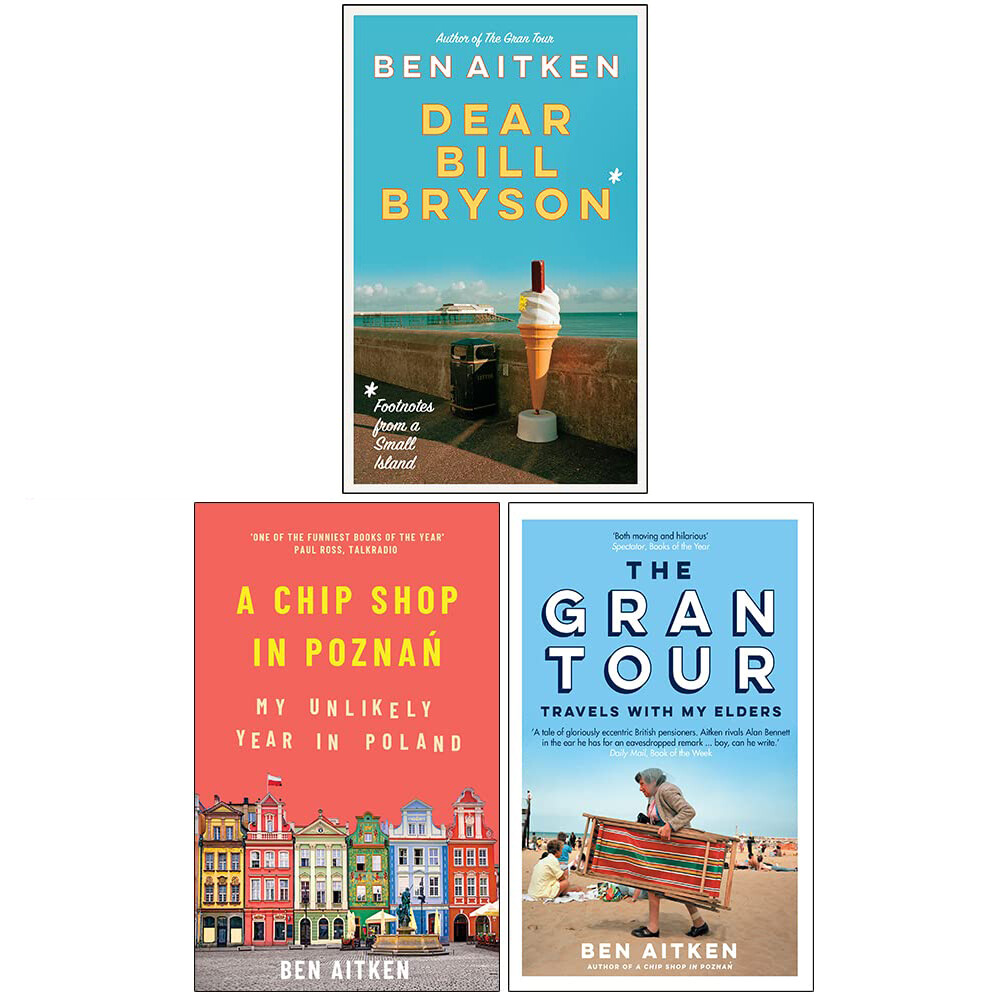 Ben Aitken 3 Books Collection Set Gran Tour, Dear Bill Bryson, Chip Shop in Pozn