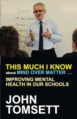 This Much I Know About Mind Over Matter ... Improving Mental Hea