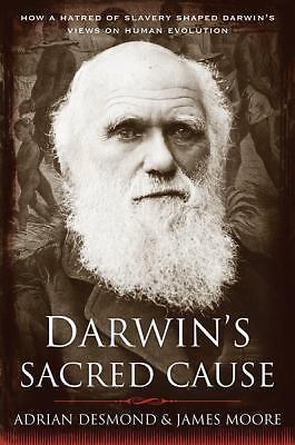 Darwin's Sacred Cause by Adrian Desmond;  James Moore