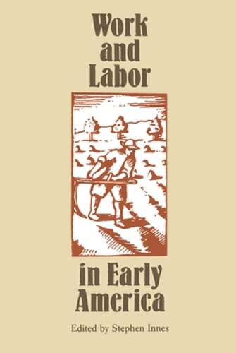 Work and Labor in Early America by Stephen Innes: New 9780807817988| eBay