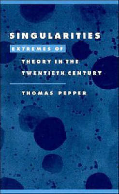 Singularities Extremes of Theory in the Twentieth Century Pepper Paperback